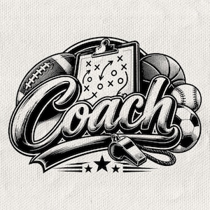 May include: A black and white graphic illustration featuring the word Coach in large script lettering. The design includes a football, basketball, baseball, soccer ball, a clipboard with play diagrams, and a whistle, all arranged in a composition.