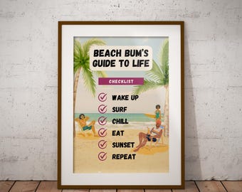 Könnte beinhalten: Gerahmter Druck mit einer Strandszene und dem Text "Beach Bum's Guide to Life". Die Checkliste umfasst "Wake Up", "Surf", "Chill", "Eat", "Sunset" und "Repeat". Das Kunstwerk zeigt Palmen, Badegäste und einen sonnigen Himmel.