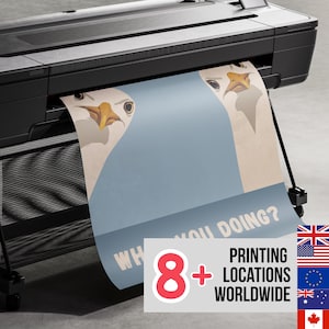 May include: A large format printer is shown printing a poster with a seagull design. The poster has a light blue background with the text "WHAT YOU DOING?" and "8+ PRINTING LOCATIONS WORLDWIDE".