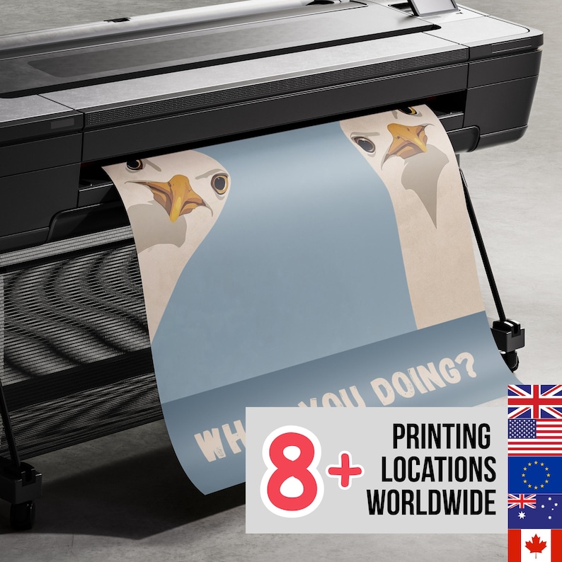 May include: A large format printer is shown printing a poster with a seagull design. The poster has a light blue background with the text "WHAT YOU DOING?" and "8+ PRINTING LOCATIONS WORLDWIDE".