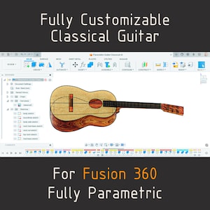 Fully Customizable Classical Guitar 3D CAD Model for Fusion 360, 90 Adjustable Parameters + More Editable Features, Parametric