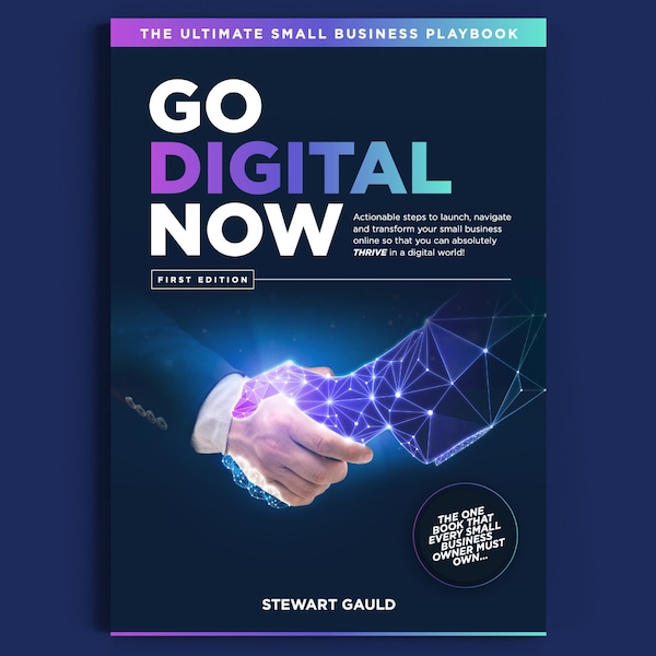 Go Digital Now - The ULTIMATE Small Business Guide (Ebook)