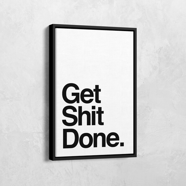 Get Shit Done Canvas, Minimalist Poster, Motivation Wall Art, Motivational Quote Poster, Inspirational Art, Office Decor, Entrepreneur Gift