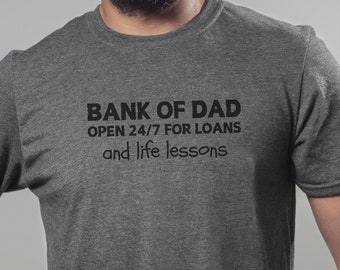 Bank of Dad Funny Tshirt Father&#39;s Day Gift Unique Fathers Day Grandfather Gift from Daughter First Dads Day Humor Dad Gift teeshirt