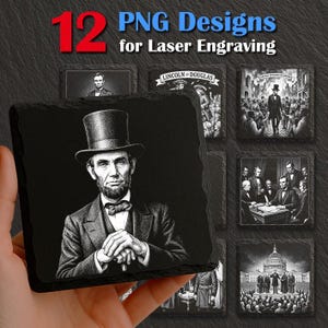 May include: A hand holds a black square slate coaster featuring a portrait of Abraham Lincoln in a top hat. The image is one of 12 PNG designs for laser engraving, with other coasters depicting historical scenes and figures.