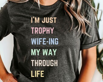 Funny Trophy Wife Shirt: Bridal Shower Gift, Wifey T-Shirt