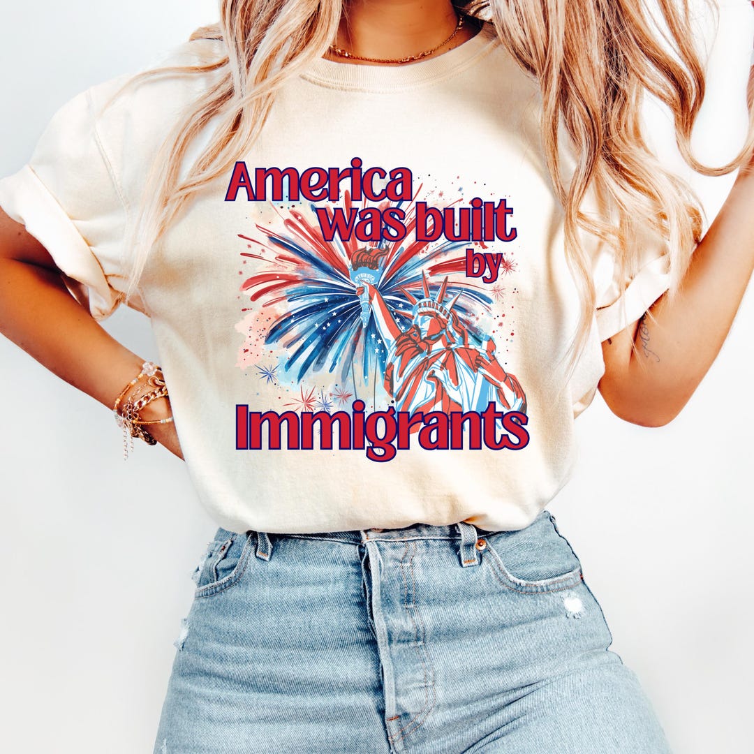 Comfort Colors Immigrants T-shirt: Pro-immigration Patriotic Tee - Etsy