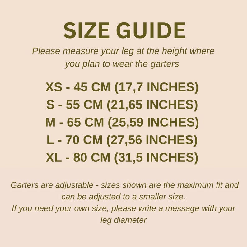 May include: A size guide chart for leg garters with dark brown text on a light beige background. It lists sizes XS through XL with measurements in centimeters and inches, noting that garters are adjustable and custom sizes are available.