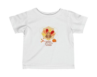 Gobble Til You Wobble Infant Fine Jersey Tee