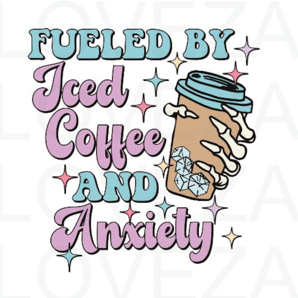 Fueled by Iced Coffee and Anxiety PNG, Digital Download, Sublimation, Sublimate, cute, retro, overstimulated, mama, skellie, skeleton