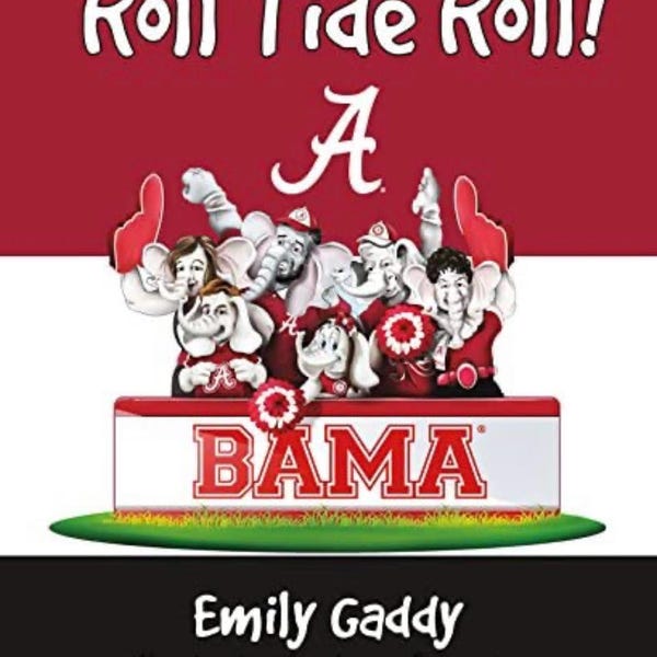 Roll Tide Roll! by Emily Gaddy