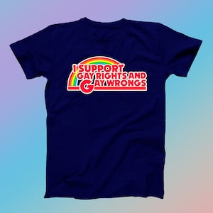 May include: A navy blue t-shirt with a rainbow graphic and the text "I support gay rights and gay wrongs".