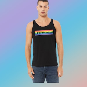 May include: A black tank top with a rainbow stripe and the text "I ♥ MY FAT GAY DOG" printed on the front.