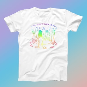 Can't Burn Us All Rainbow LGBTQ+ gay pride Human Rights T-shirt