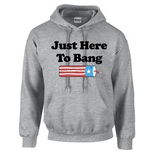 Here to Bang Fireworks 4th of July America Patriotic Hoodie