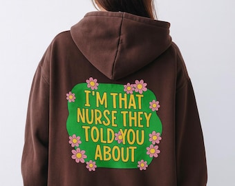 Im That Nurse They Told You About Zip Up Hoodie, Funny Nurse Hoodie, Oversized Nurse Jacket, Healthcare Worker Gift