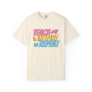Teach Inspire Repeat T-Shirt, Motivational Tee, Teacher Gift, Unisex Apparel, Educational Shirt, Inspirational Wear