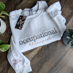 Personalized Occupational Therapist Embroidered Sweatshirt, Personalized Sleeve, OT Floral Sweatshirt, Embroidery
