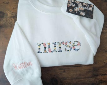 Personalized Floral Nurse Embroidered Sweatshirt, Personalized Sleeve, Nurse Floral Sweatshirt, Embroidered