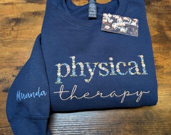 Personalized Physical Therapy Embroidered- Dark Color Sweatshirts, Personalized Sleeve, PT Floral Sweatshirt, Embroidery
