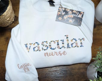 Personalized Floral Vascular Nurse Embroidered Sweatshirt, Personalized Sleeve, Floral Sweatshirt, Embroidery, Nurse Gifts, RN, LPN, CNA