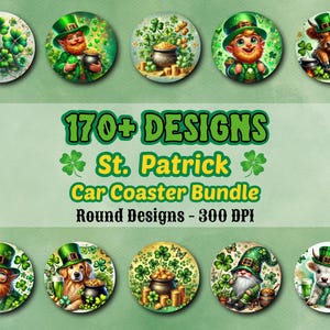 May include: A set of 10 round car coasters featuring St. Patrick's Day themed designs. The coasters feature images of leprechauns, shamrocks, pots of gold, and other Irish symbols. The text "170+ DESIGNS", "St. Patrick", "Car Coaster Bundle", and "Round Designs - 300 DPI" is displayed on the image.