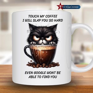 May include: White ceramic coffee mug with a black cat illustration. The cat is holding a cup of coffee and the text reads "Touch my coffee I will slap you so hard even Google won't be able to find you."