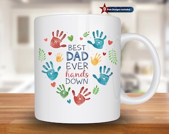 Best Dad Ever Hands Down Mug Wrap, 11oz & 15oz Mug Template,Mug Sublimation Design, Father's Day Mug Wrap Template,Instant Download PNG,Love
