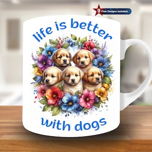 Life is Better With Dogs Mug Wrap, 11oz & 15oz Mug Template, Flower Mug Sublimation Design, Puppy Mug Wrap Template, Instant Download PNG