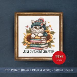 May include: A cross stitch pattern featuring a cat wearing a teal beanie and glasses, perched on a stack of books surrounded by sunflowers. The text reads JUST ONE MORE CHAPTER! The design includes a red circular badge labeled PDF PATTERN.