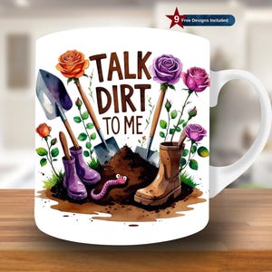 May include: White ceramic mug with a gardening theme. The mug features the text "TALK DIRT TO ME" with illustrations of gardening tools, boots, roses, and a worm. The design includes a shovel, boots, and roses.
