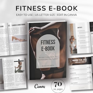 May include: A fitness e-book with the title "FITNESS E-BOOK" and the text "90-DAY CHALLENGE TO TRANSFORM YOUR BODY" is displayed open with several pages. The book is US letter size and can be edited in Canva. The book has 70 pages.