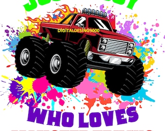 Just a boy who loves monster trucks png,drawn monster truck png,truck png design,boy truck png, colorful monster truck,flaming monster truck