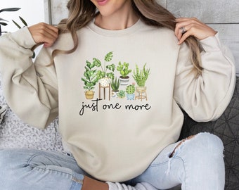 Just One More Plant Sweatshirt, Plant Lady Sweater, Gardening Hoodie Gift, Crazy Plant Lady, Indoor Plant Life, Plant Mama Hoodie
