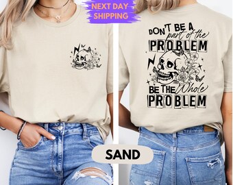 Don't Be A Part Problem Be Whole Problem Shirt, Floral Retro Skull T-Shirt, Back Front Pocket Sarcastic Shirt, Sassy Women Tee