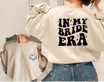 In My Bride Era Sweatshirt, Bride Sweatshirt, Bride Crewneck, Gift For Bride , Future Mrs. Sweatshirt, Bride To Be,, Honeymoon Sweatshirt