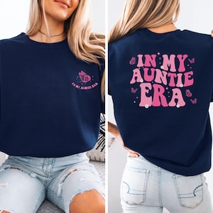In My Auntie Era Sweatshirt, Auntie Sweatshirt, Aunt Gift, Aunt Era Sweatshirt, Cool Aunt Sweatshirt, Favorite Aunt Shirt, In My Era Shirt