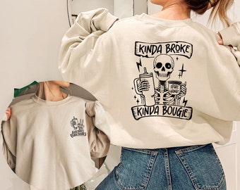 Kinda Broke Kinda Bougie Sweatshirt, Snarky Skull Sweater, Funny Skeleton Hoodie, Sarcastic Shirt, Graphic Tee,Humor,Funny Shirt Women