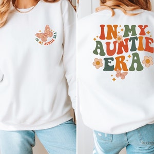 In My Auntie Era Sweatshirt, Auntie Sweatshirt, Aunt Hoodie, Gift for Aunts, Aunt Era Shirt, Cool Aunt Shirt, Eras Sweater, Aunt Sweatshirt