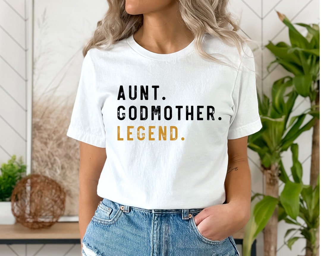 Aunt Godmother Legend Shirt, Funny Godparent Shirt Gift, Aunt Gift