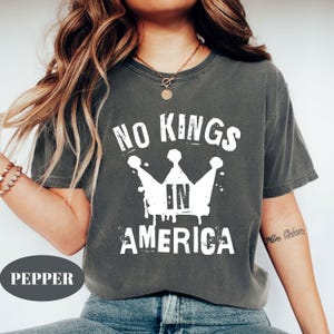 Comfort Colors® No Kings in America Shirt, Anti-Trump, Protest Tee, Democracy Tee, Protest, Gift for Anti-MAGA, Patriotic Tee, Liberal Shirt