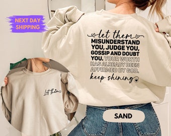 Let Them Misunderstand You Judge You Gossip About You Sweatshirt, Motivate Tee, Keep Shining Sweater, Trendy Inspirational Back Front Shirt