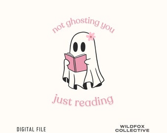 Not Ghosting Just Reading SVG PNG File: Bookish Design (Digital Download)