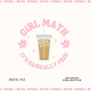 Girl Math Iced Coffee SVG PNG: Trendy Funny Sticker (Digital Download)