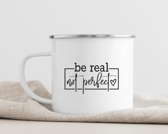 Be Real Not Perfect Mug | Inspirational Coffee Mug | Comforting Coffee Mugs | Confidence Coffee Mug | Mental Health Gift