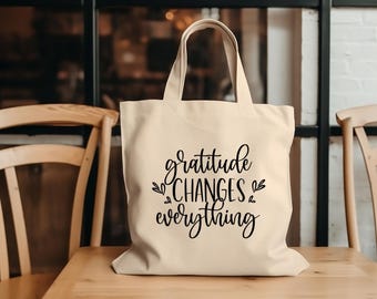 Gratitude Changes Everything Tote Bag | Inspirational Canvas Tote Bag | Positive Tote Bag | Cute Tote Bag | Mom Gift  | Gratitude Tote Bag