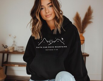 Faith Can Move Mountains Christian Sweatshirt | Christian Hoodie | Christian Clothing | Bible Verse Hooded Sweatshirt | Christian Shirt