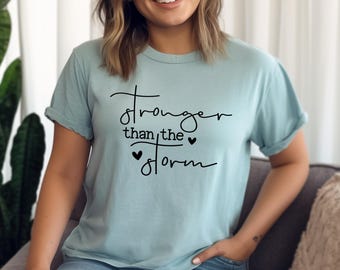 Stronger Than The Storm T-Shirt | Positive Message Tee | Support Gift | Nurse Gift | Positivity T-Shirt | Motivational Tee