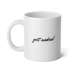 Get Naked - Jumbo Mug, 20oz