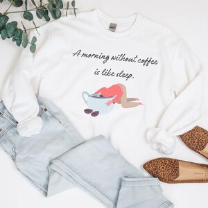 Cozy Coffee Sweatshirt, Cute Coffee Lover Gift, Funny Coffee Sweater for Women, Birthday Gift for Her, Coffee Gift for Mom, Coffee Graphic